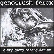 Genocrush Ferox : Glory Glory Strangulation